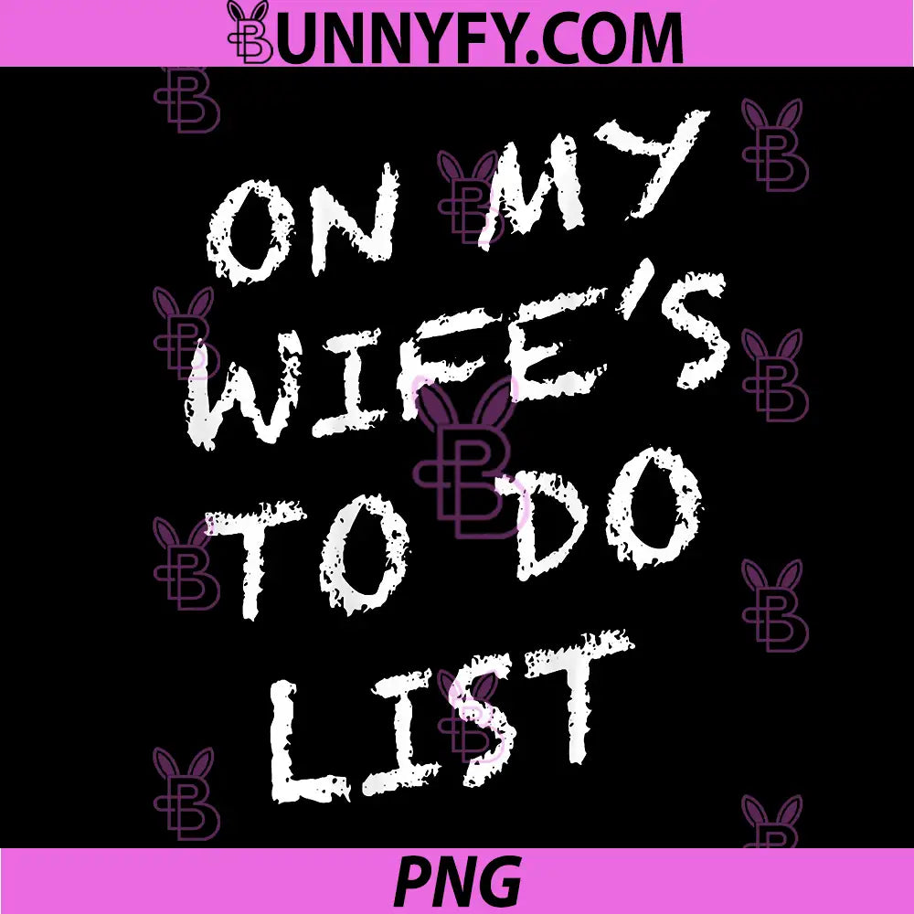 On My Wifes to Do List PNG, Funny Husband PNG