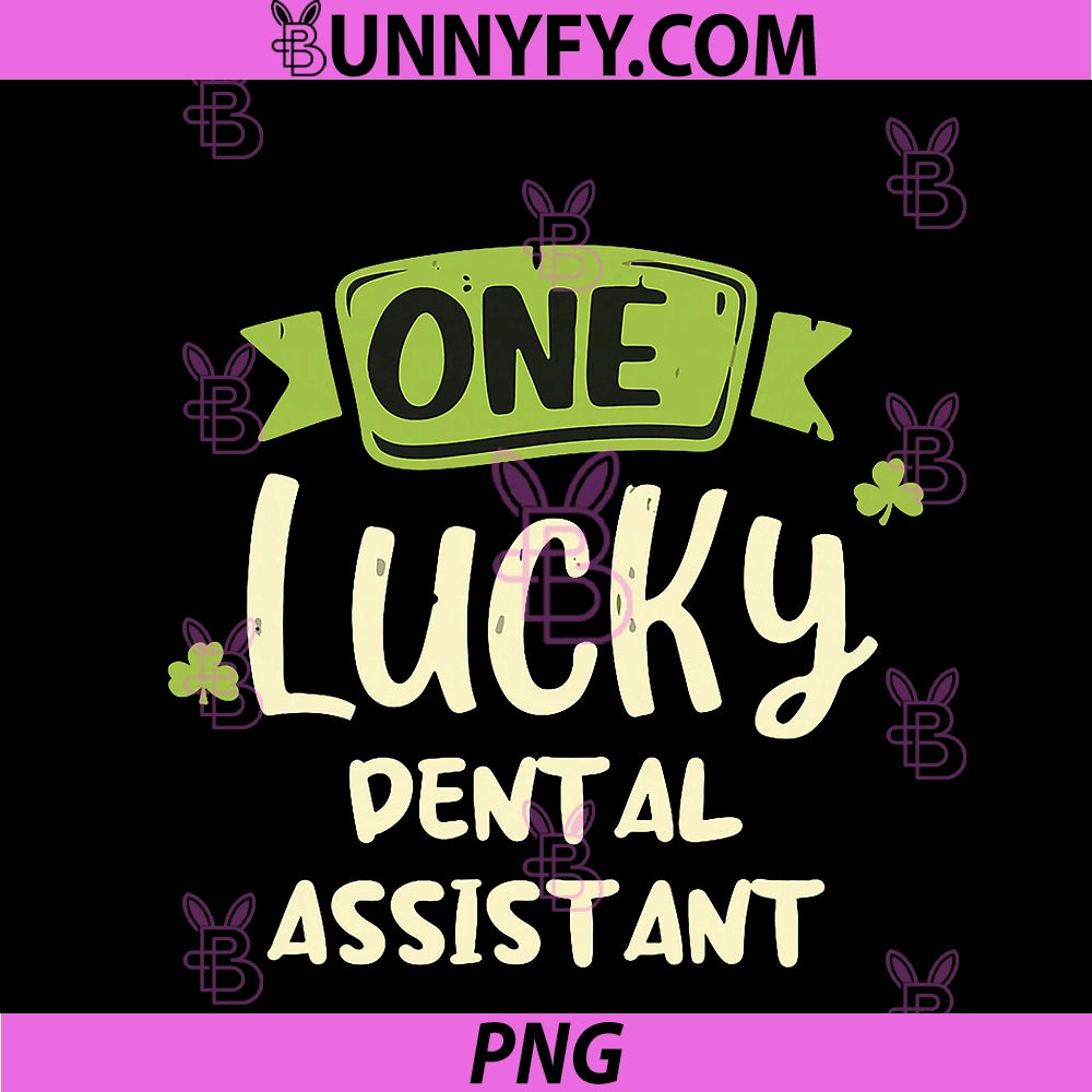 One Lucky Dental Assistant PNG, St. Patrick's Day Funny PNG