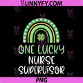 One Lucky Nurse Supervisor St. Patrick's Day PNG, Funny Rainbow PNG