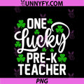One Lucky Pre-k Teacher PNG, Funny St Patrick's Day Shamrocks PNG