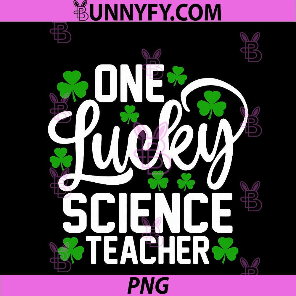 One Lucky Science Teacher PNG, Funny St Patrick's Day Shamrocks PNG