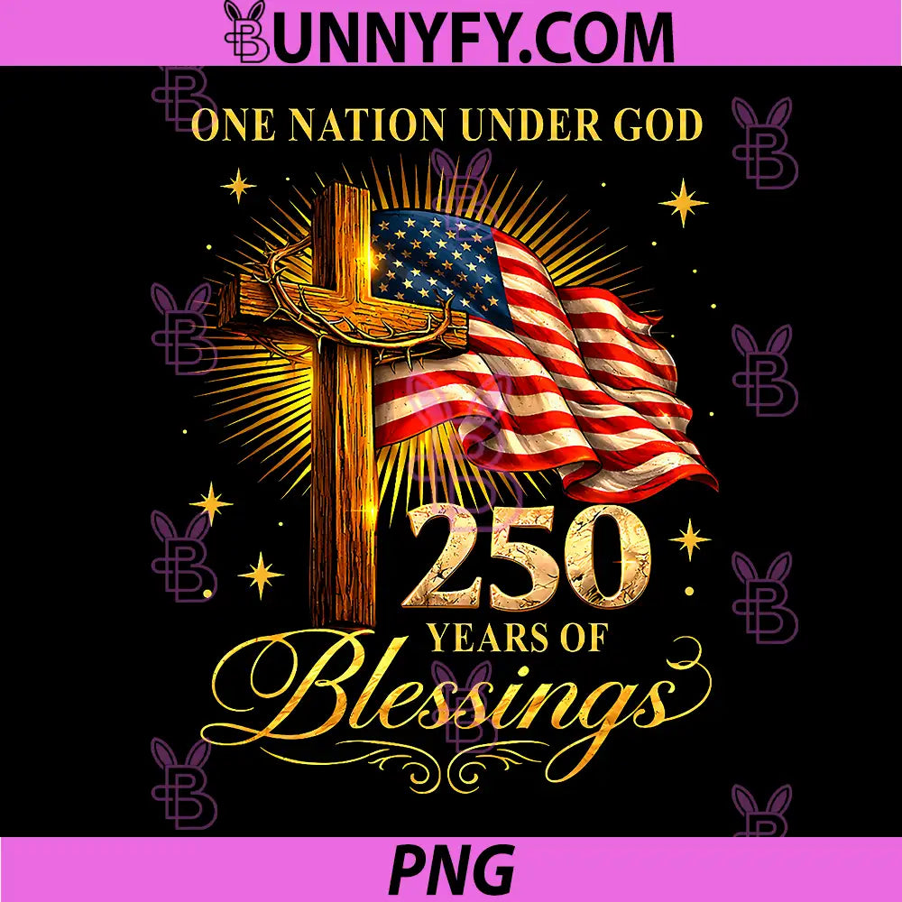 One Nation Under God 250 Years PNG, 250th Anniversary USA Funny PNG