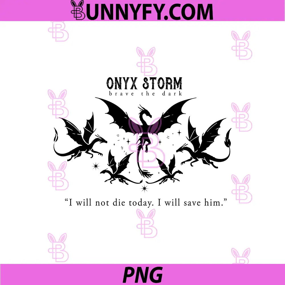 Onyx Storm Brave The Dark Dragon Art PNG, I Will Not Die Today Quote PNG