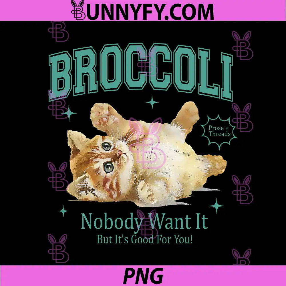Broccoli Cat Meme Design PNG, Nobody Wants It But Its Good PNG