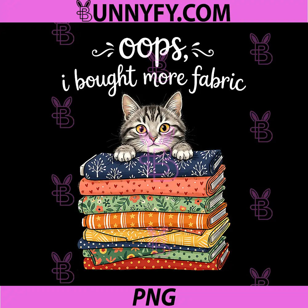 Oops I Bought More Fabric PNG, Cat Sewing Quilting PNG