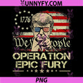 We The People 1776 Operation Epic Fury PNG, American Patriotic Flag PNG