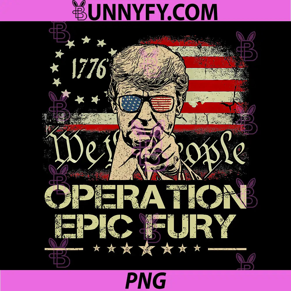 We The People 1776 Operation Epic Fury PNG, American Patriotic Flag PNG