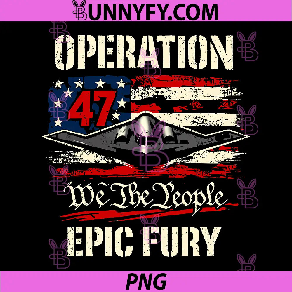 Operation 47 Epic Fury Jet PNG, We The People Patriotic USA Flag PNG