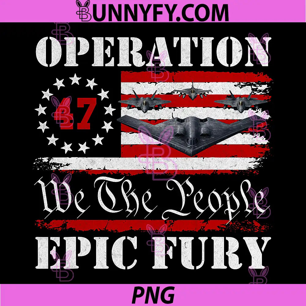 Operation 27 We The People Epic Fury PNG, B2 Bomber Flag PNG
