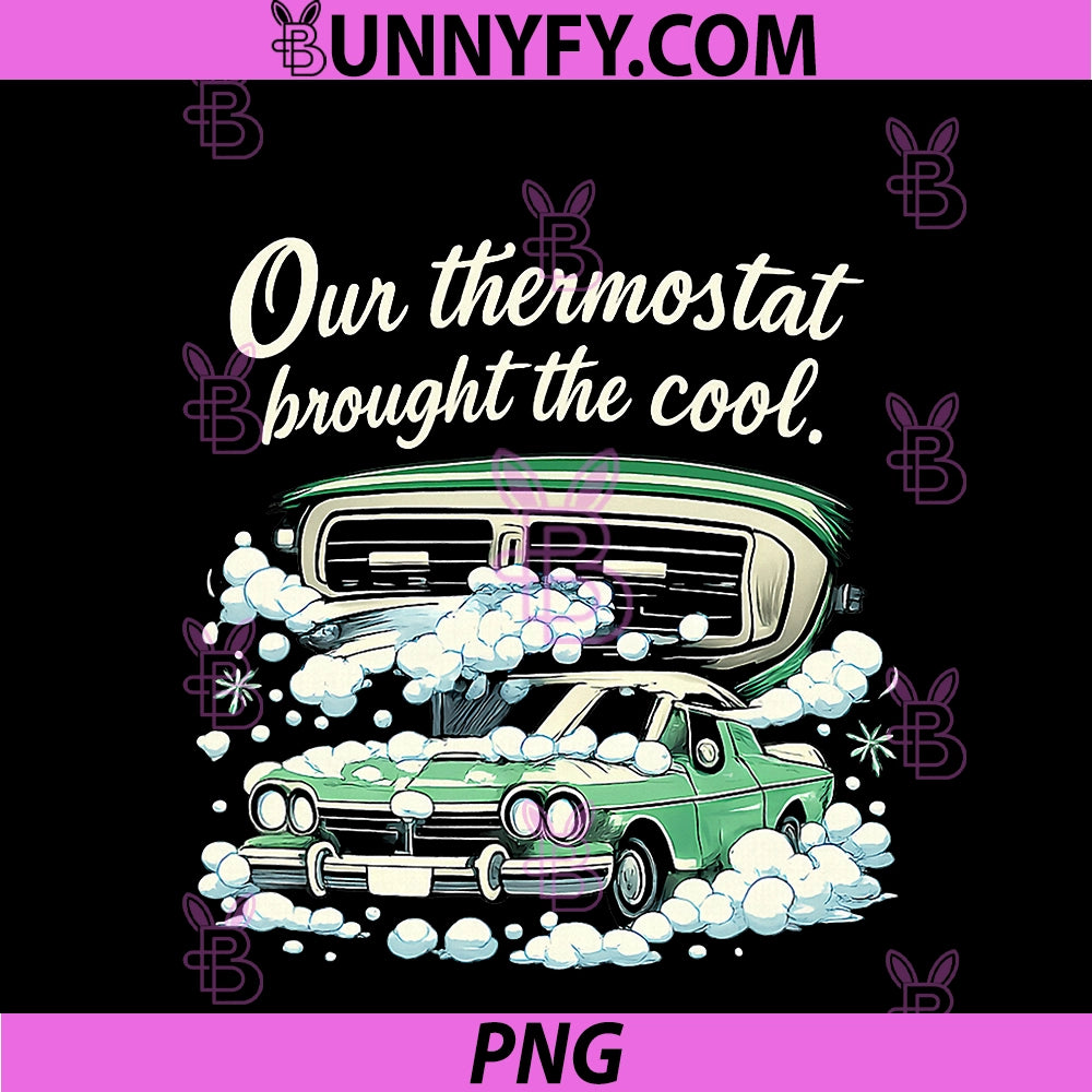 Our Thermostat Brought The Cool PNG, HVAC Humor Graphic PNG