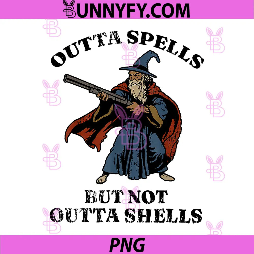 Outta Spells But Not Outta Shells PNG, Wizard Fantasy Meme PNG