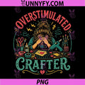 Overstimulated Crafter PNG, Creative Overload Humor PNG