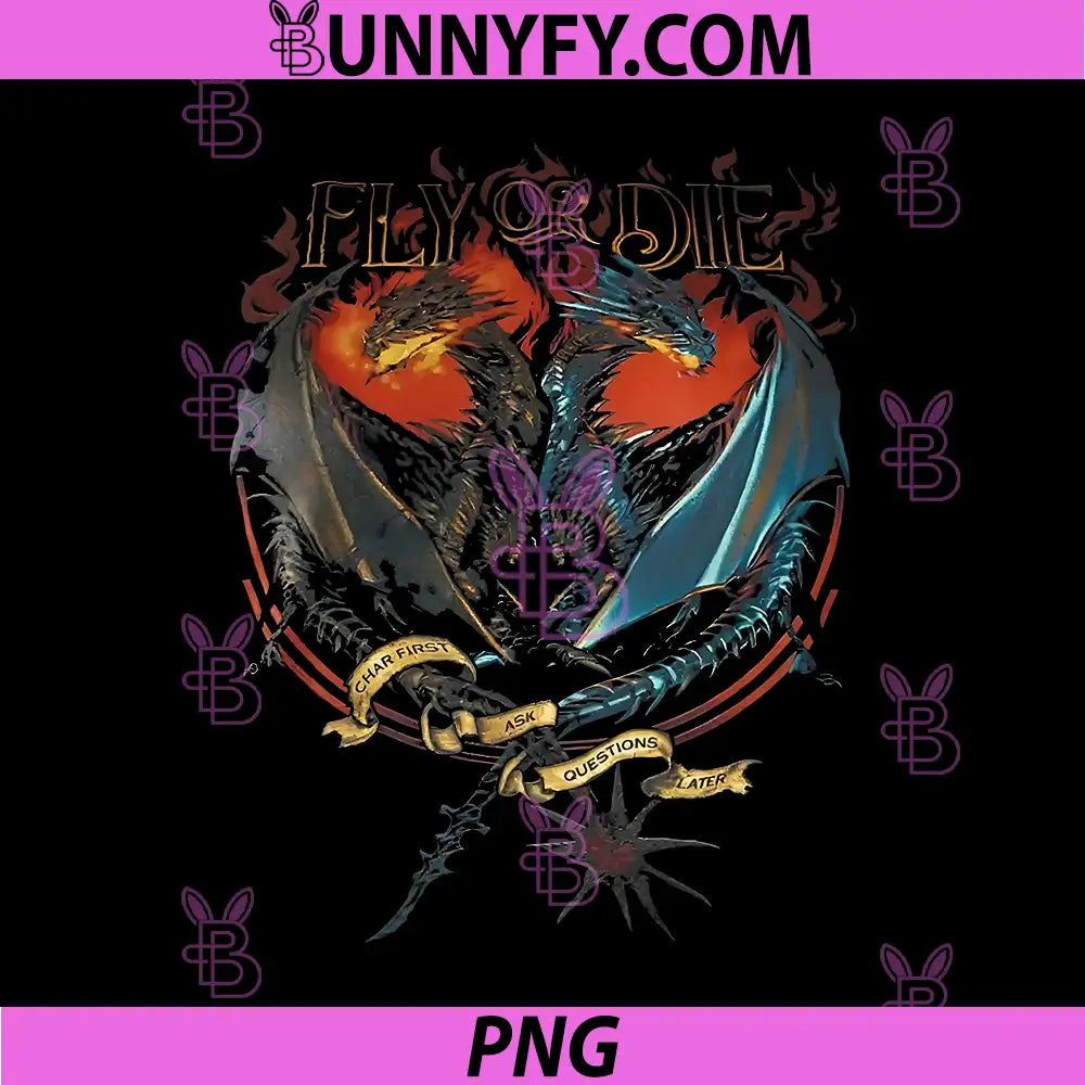 Fly Or Die Dragon Heart Fire Ice PNG, Char First Ask Later PNG