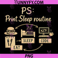 PS Print Sleep Routine PNG, Programmer Adulting Humor PNG