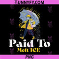 Paid To Melt ICE Funny Quote PNG, Be Salty Raincoat Worker Art PNG