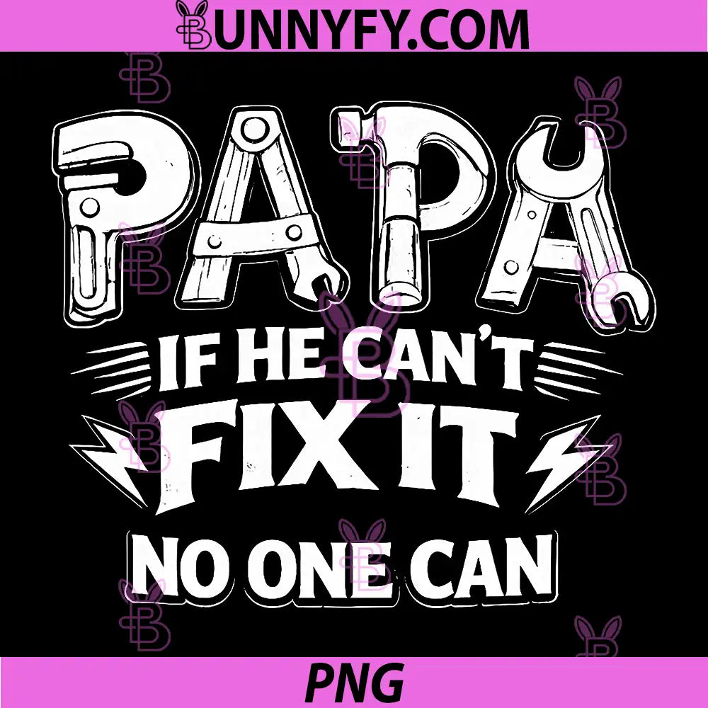 Papa If He Cant Fix It No One Can PNG, Dad Handyman Fathers Day PNG