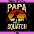 Papa Squatch PNG, Funny Bigfoot Papa PNG, Sasquatch Dad Vintage PNG