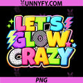 Party 80s Group Team Lets Crazy PNG, Retro Colorful Quote Glowing PNG