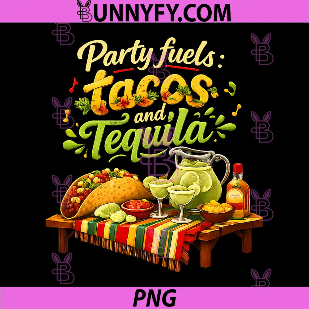 Party Fuels Tacos and Tequila PNG, Funny Fiesta Graphic PNG