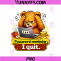Password Reminder I Quit Angry Bear PNG, Funny Bear Laptop Work Meme PNG