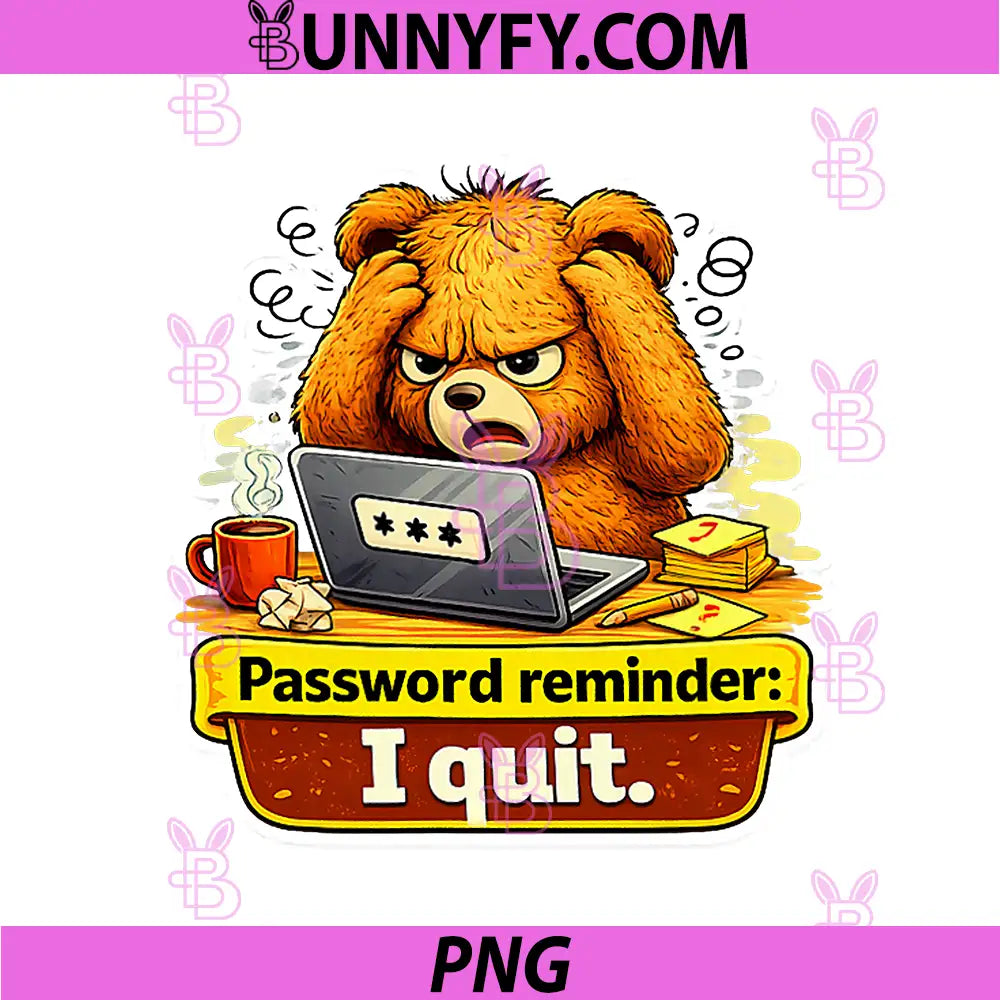 Password Reminder I Quit Angry Bear PNG, Funny Bear Laptop Work Meme PNG