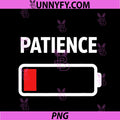 Patience Low Battery PNG, Funny Humor Graphic Novelty PNG