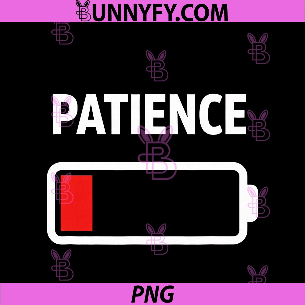 Patience Low Battery PNG, Funny Humor Graphic Novelty PNG