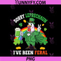 Patricks Day Chicken PNG, Sorry Leprechaun I've Been Feral Irish PNG