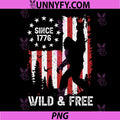 Patriotic Bigfoot Wild and Free PNG, Since 1776 4th of July PNG