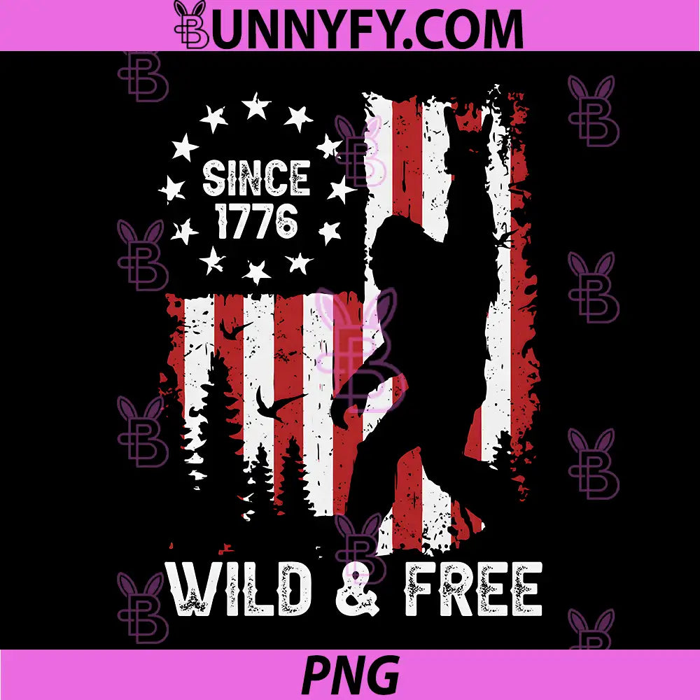 Patriotic Bigfoot Wild and Free PNG, Since 1776 4th of July PNG