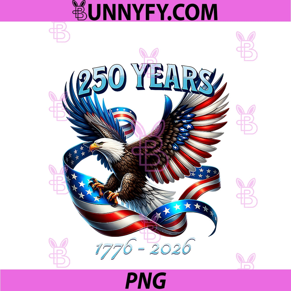 Patriotic Eagle And Flag 250 Years PNG, 1776-2026 250th Birthday PNG