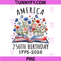 Patriotic Floral Book Lover PNG, America 250th Birthday 1776-2026 PNG