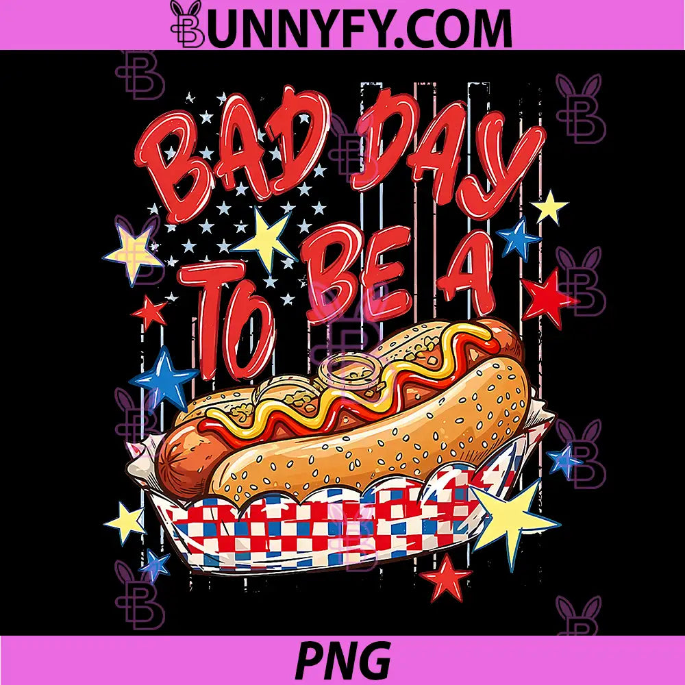 Patriotic Food Bad Day to Be a Hot Dog PNG, Funny 4th of July PNG