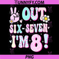 Out Six Seven I’m 8 PNG, Funny 6 7 Meme 8th Birthday PNG