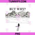 Penguin But Why Mountain PNG, Funny Penguin Mountain Hiking Meme PNG