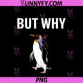 Penguin But Why PNG, Funny Meme PNG