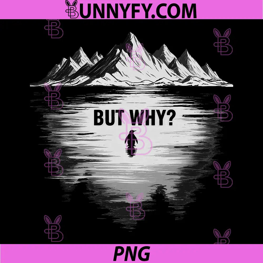But Why Cute Penguin Quote PNG, Black And White Mountain Lake Art PNG