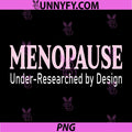 Menopause Under-Researched By Design PNG, Feminist Medical Research Quote PNG
