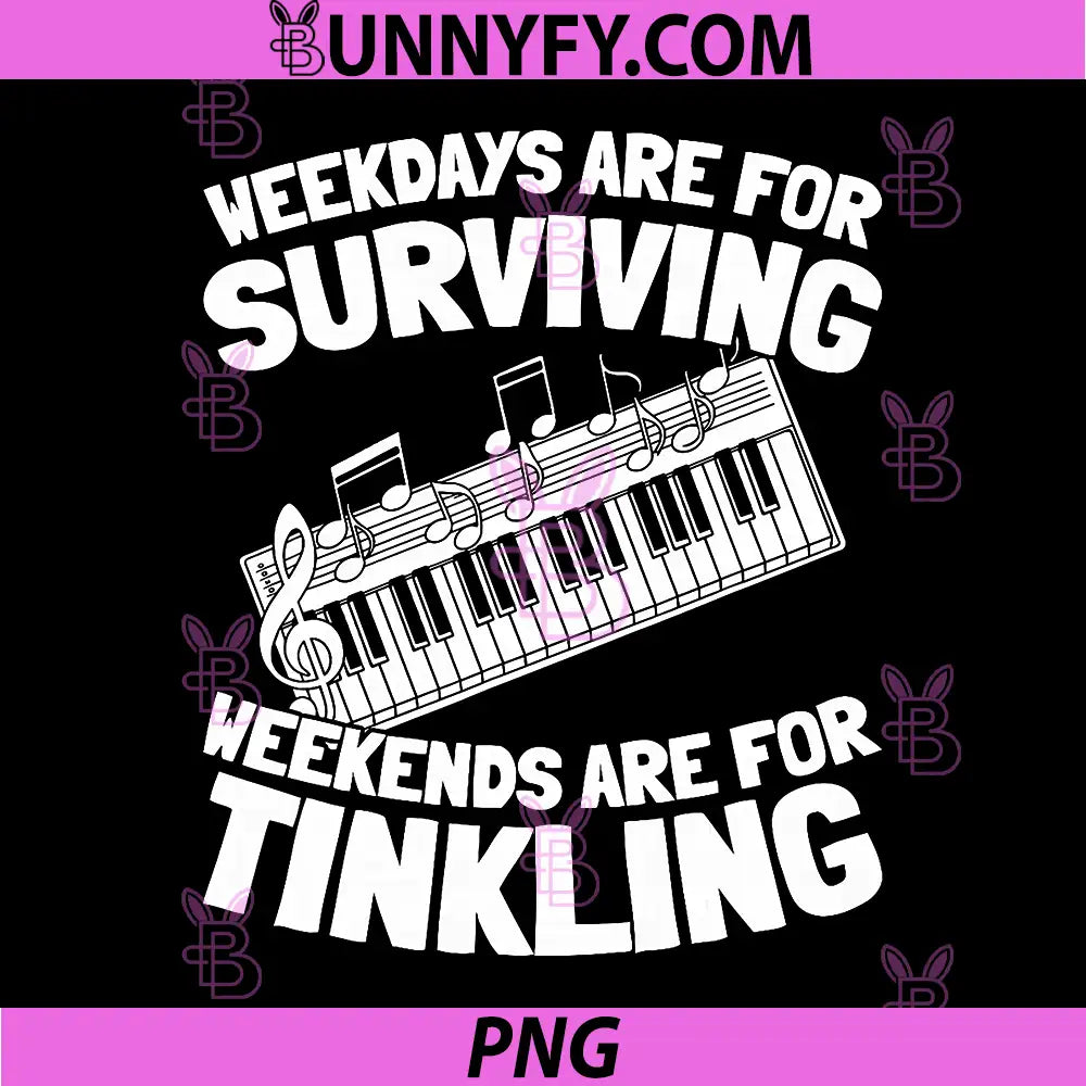 Weekdays Are For Surviving Weekends Are For Tinkling PNG, Funny Piano Player PNG