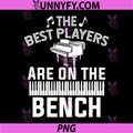 The Best Players Are On The Bench PNG, Funny Piano Quote Design PNG