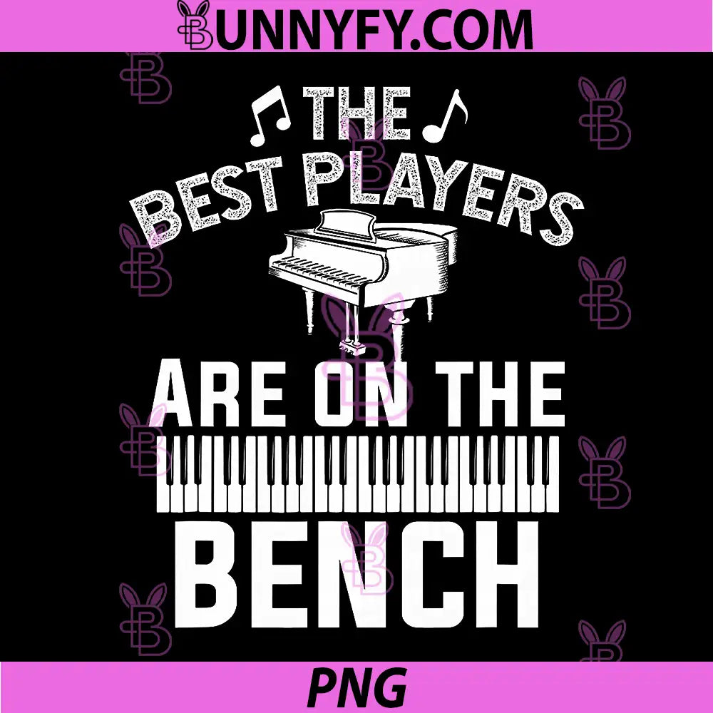 The Best Players Are On The Bench PNG, Funny Piano Quote Design PNG
