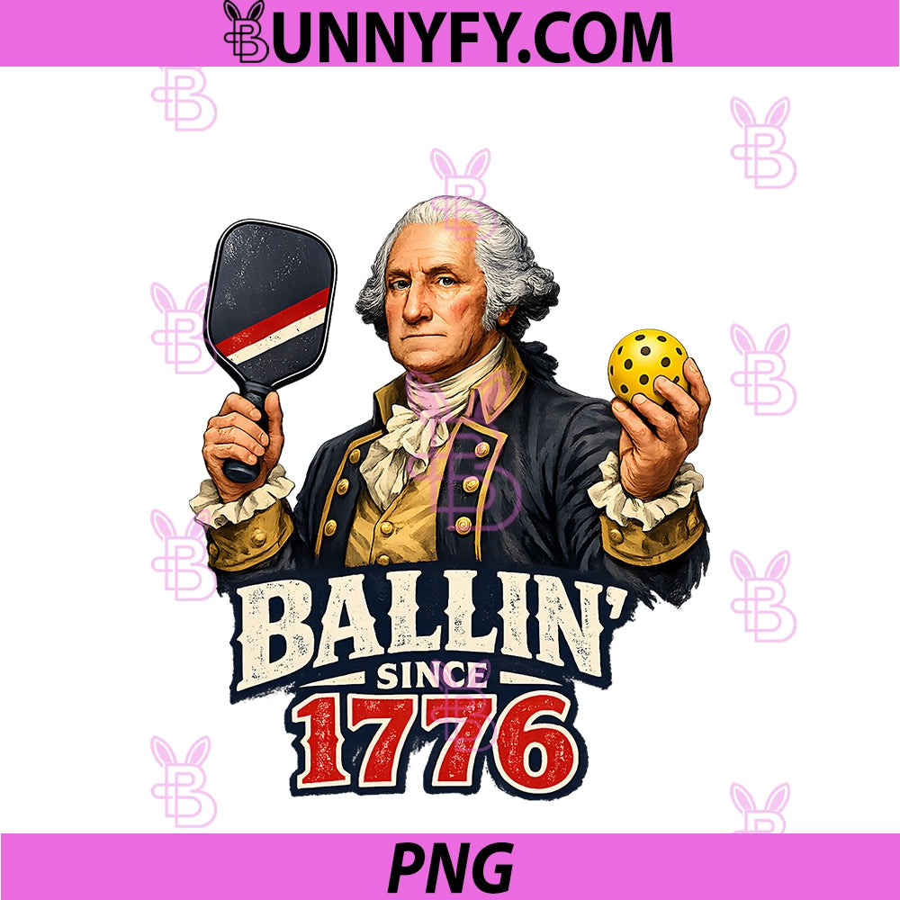 Pickleball Ballin' Since 1776 PNG,  George Washington Patriotic PNG