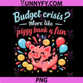 Piggy Bank of Fun Budget Crisis PNG, Funny Badge Design PNG