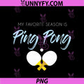 Ping Pong Is My Favorite Season PNG, Funny Table Tennis Saying PNG