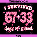 Pink I Survived 67 + 33 Day of School PNG, Six Seven Teacher PNG