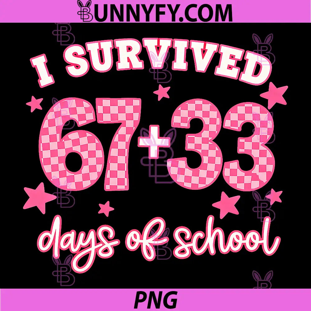 Pink I Survived 67 + 33 Day of School PNG, Six Seven Teacher PNG