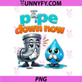 Pipe Down Now PNG, Plumber Pun Cartoon Pipe Graphic PNG