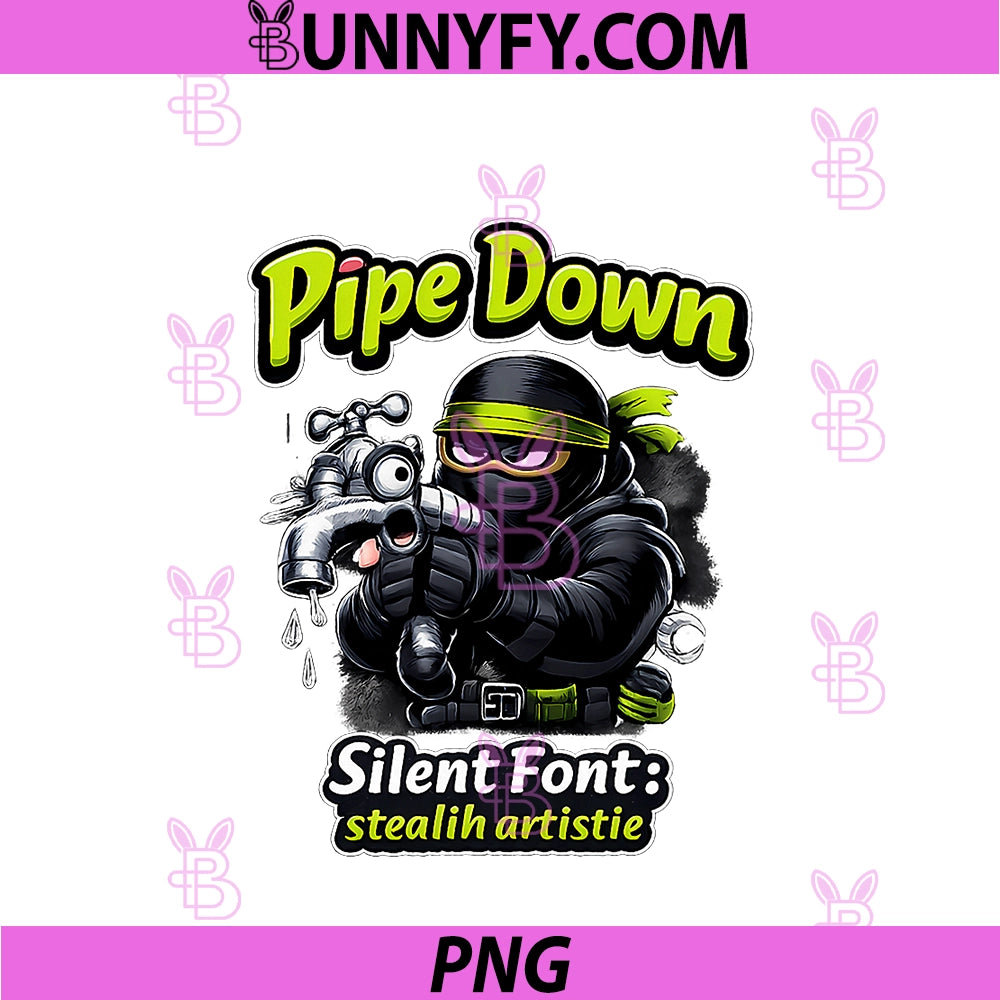 Pipe Down Silent Font PNG, Ninja Plumber Pun Graphic PNG