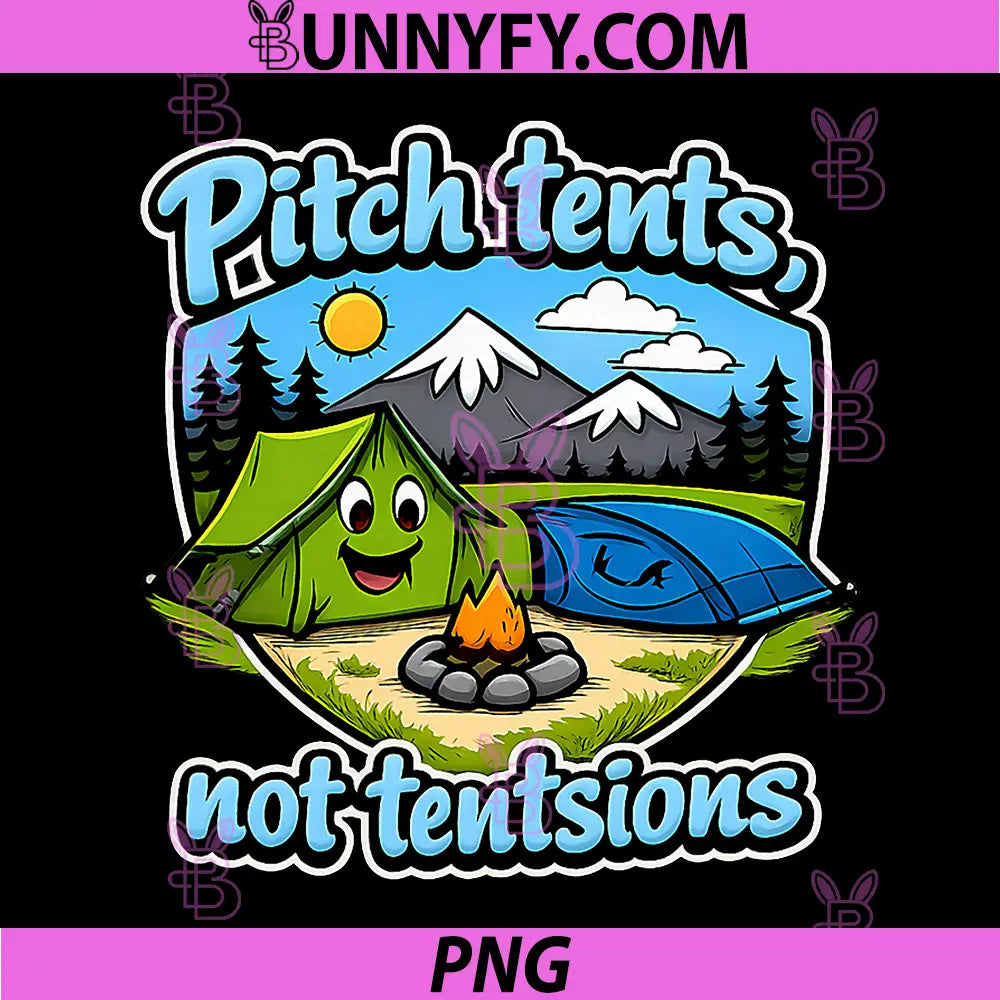 Pitch Tents Not Tentsions PNG, Camping Mountain Badge PNG