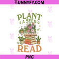 Plant A Seed Read Summer Reading 2026 PNG, Teacher Librarian Book PNG